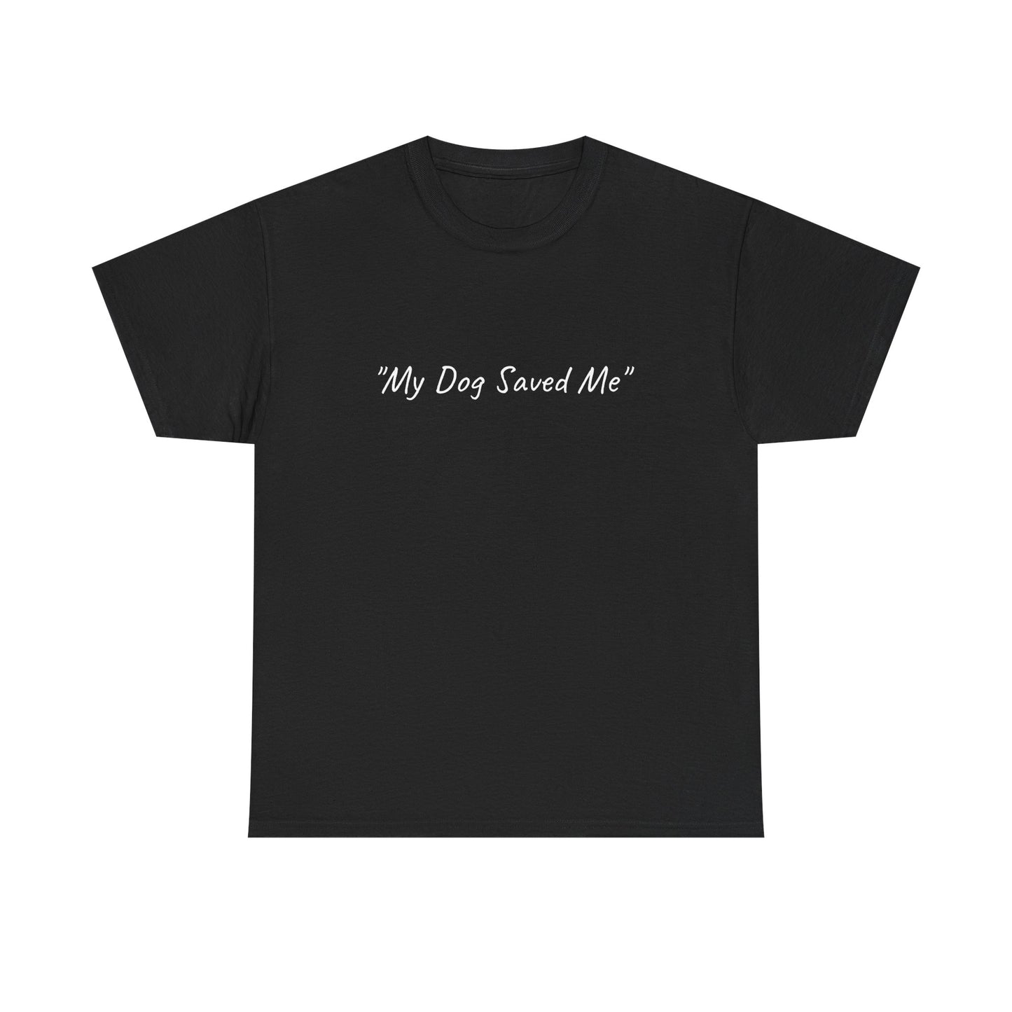 UK. Unisex Heavy Cotton Tee - "My Dog Saved Me"