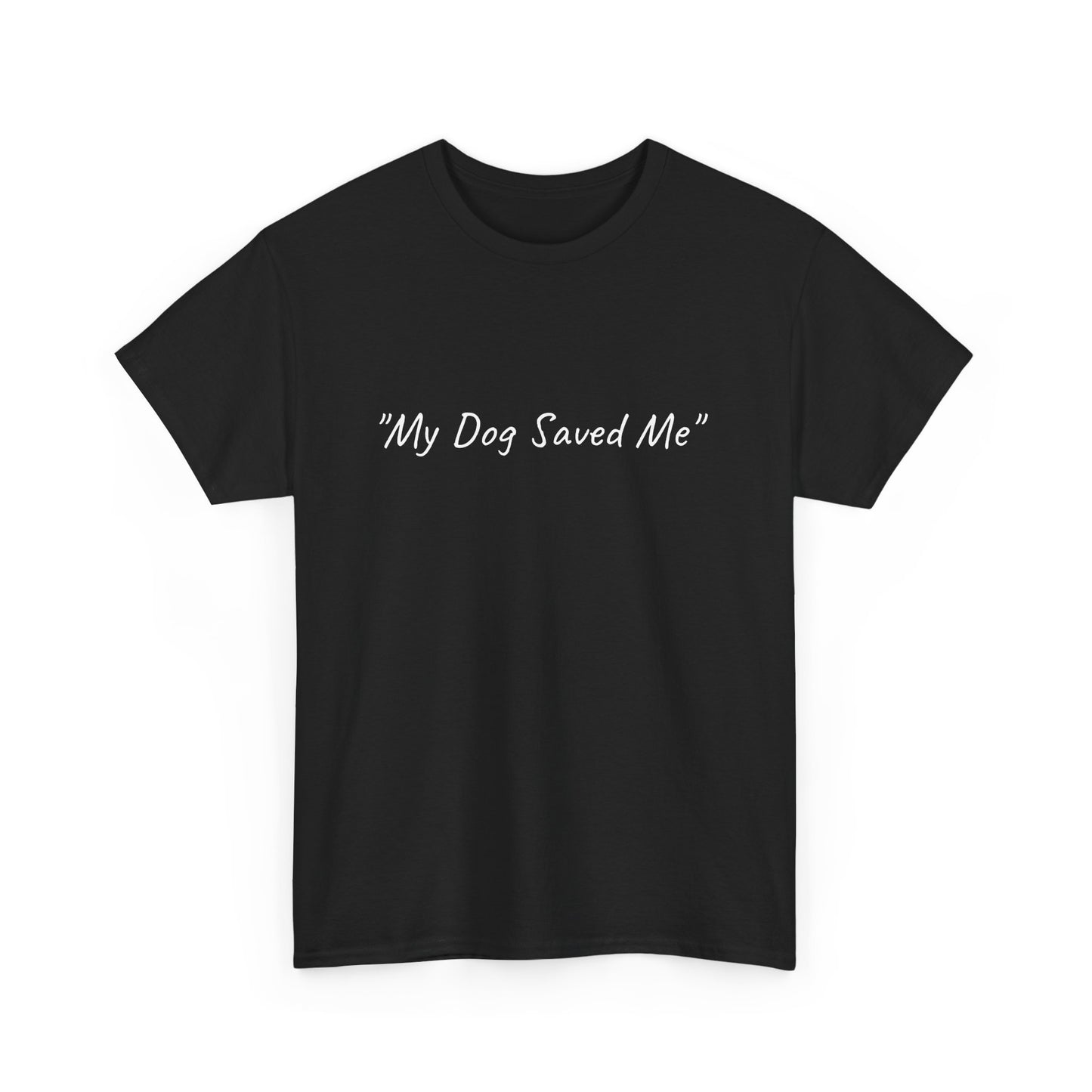 UK. Unisex Heavy Cotton Tee - "My Dog Saved Me"