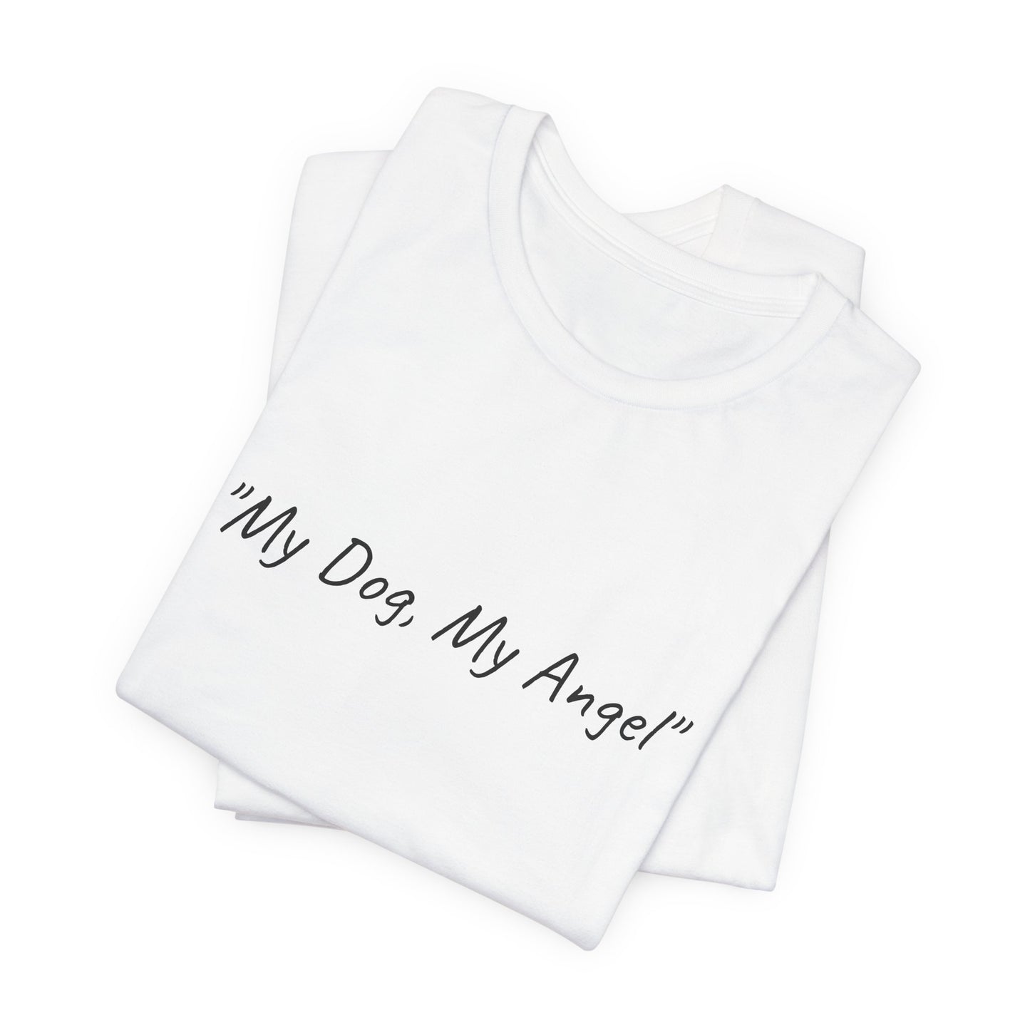 UK.  Unisex Tee - "My Dog, My Angel"