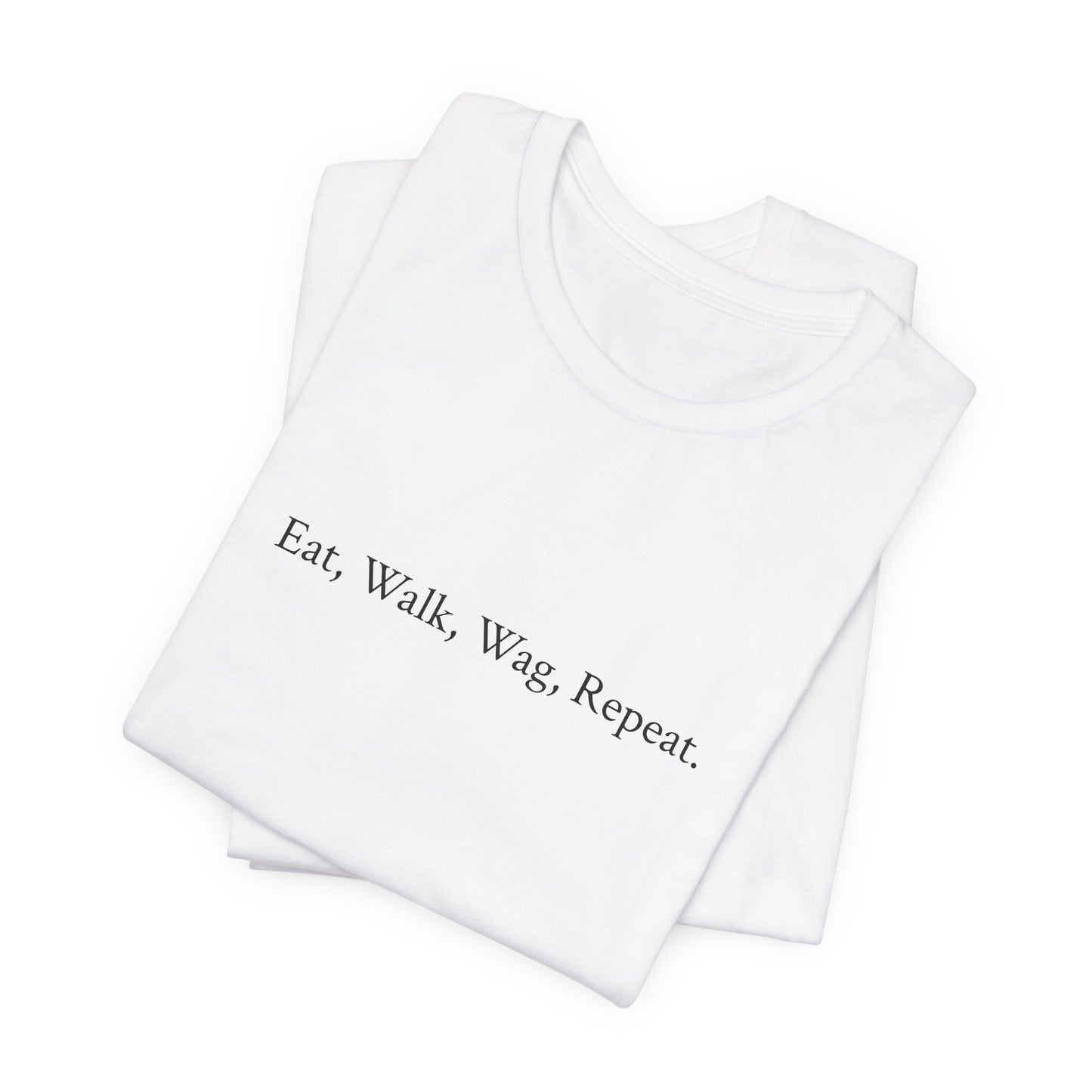 US.  Eat, Walk, Wag, Repeat Unisex Tee