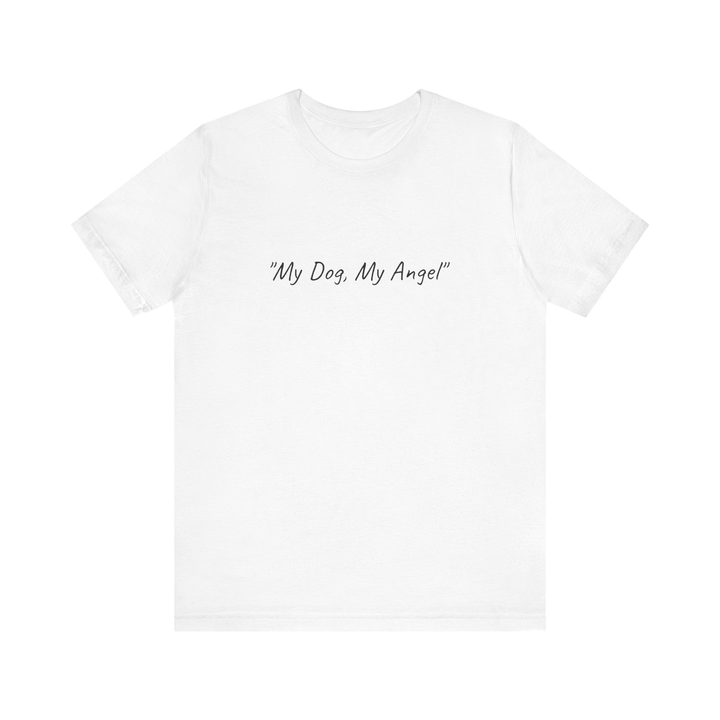 US.  "My Dog, My Angel" Dog Lover's Unisex Tee -
