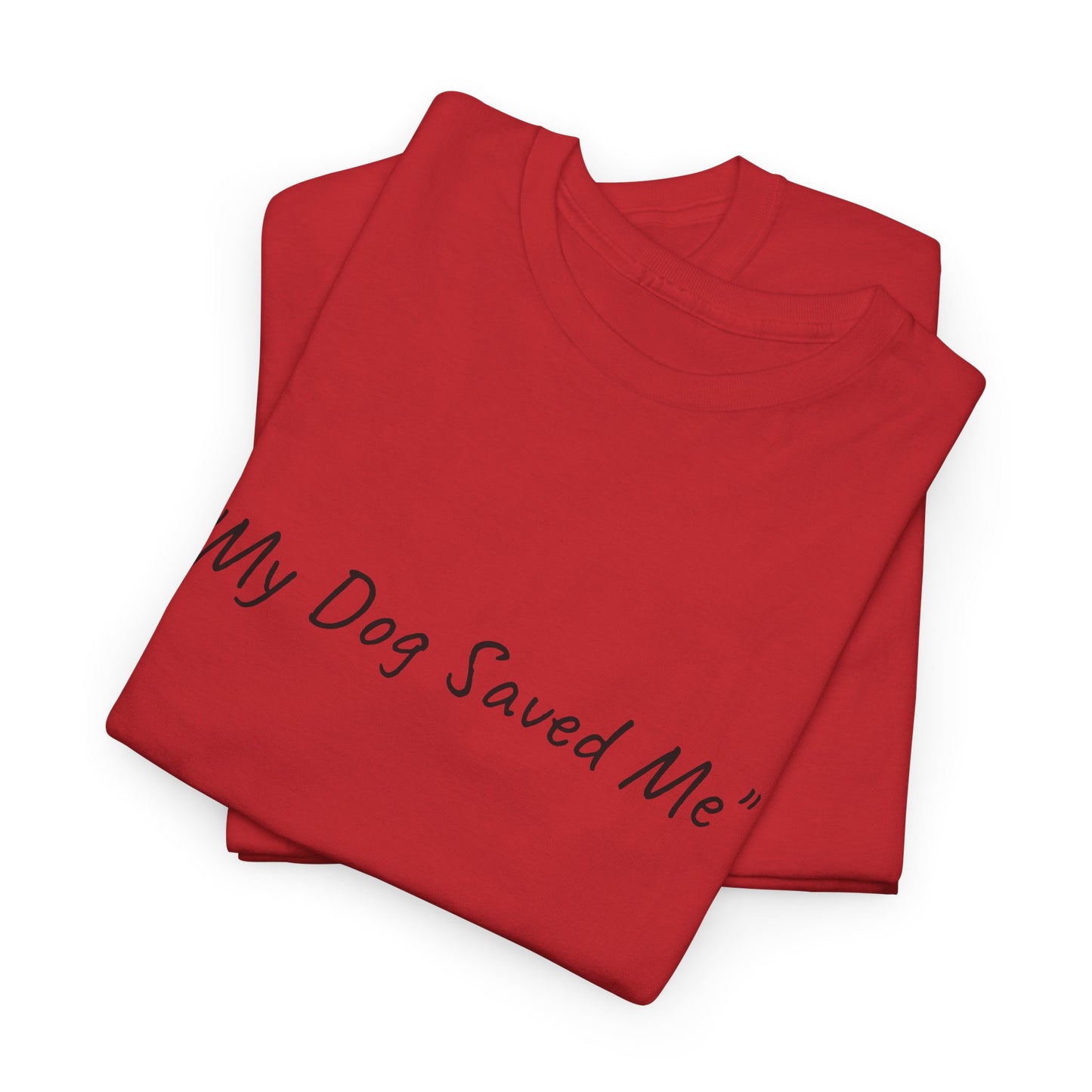 UK. Unisex Heavy Cotton Tee - "My Dog Saved Me"