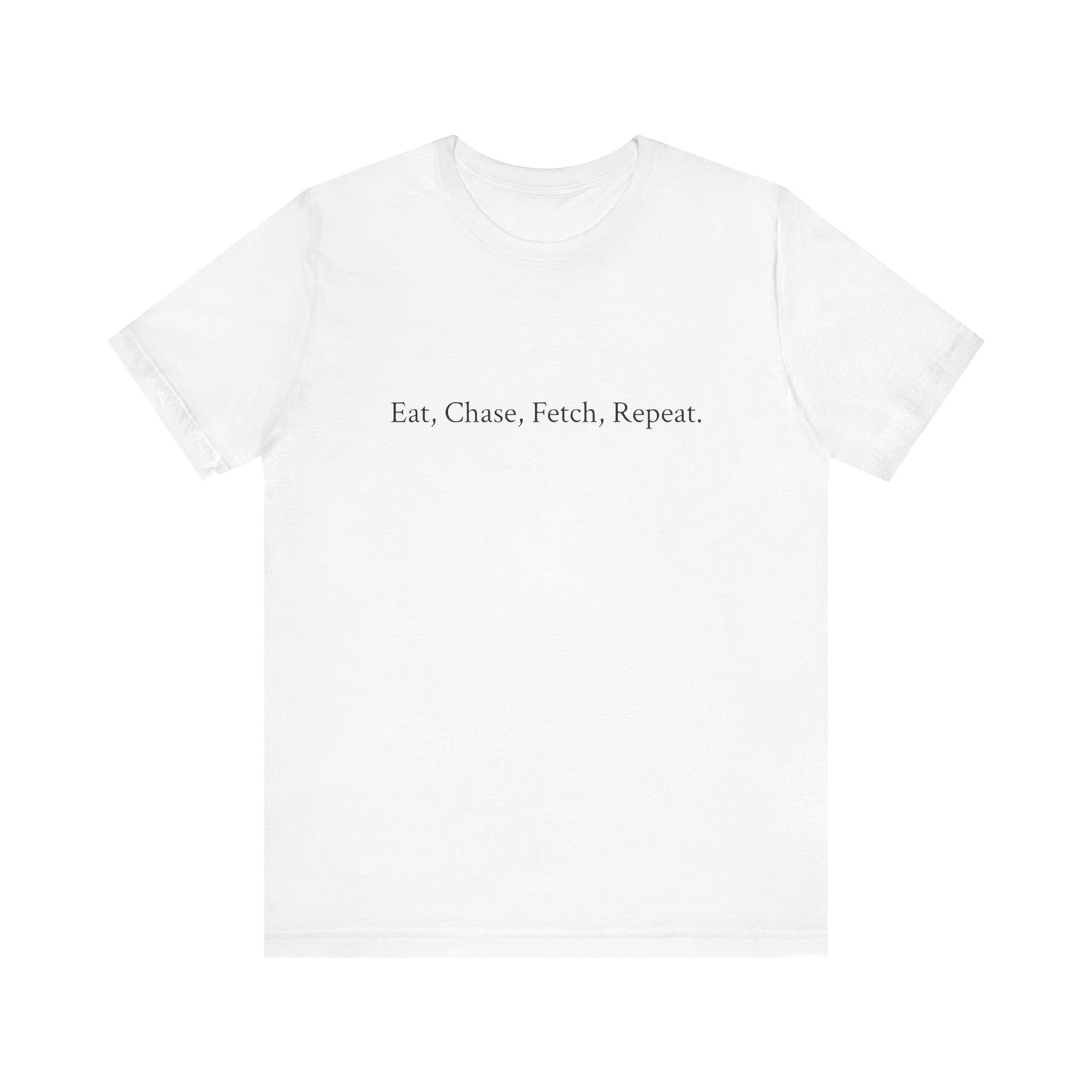 UK. Playful Dog Lover Tee - Eat, Chase, Fetch, Repeat- Unisex