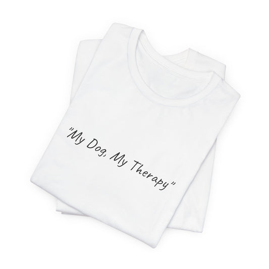 US. "My Dog, My Therapy" Unisex Short Sleeve Tee