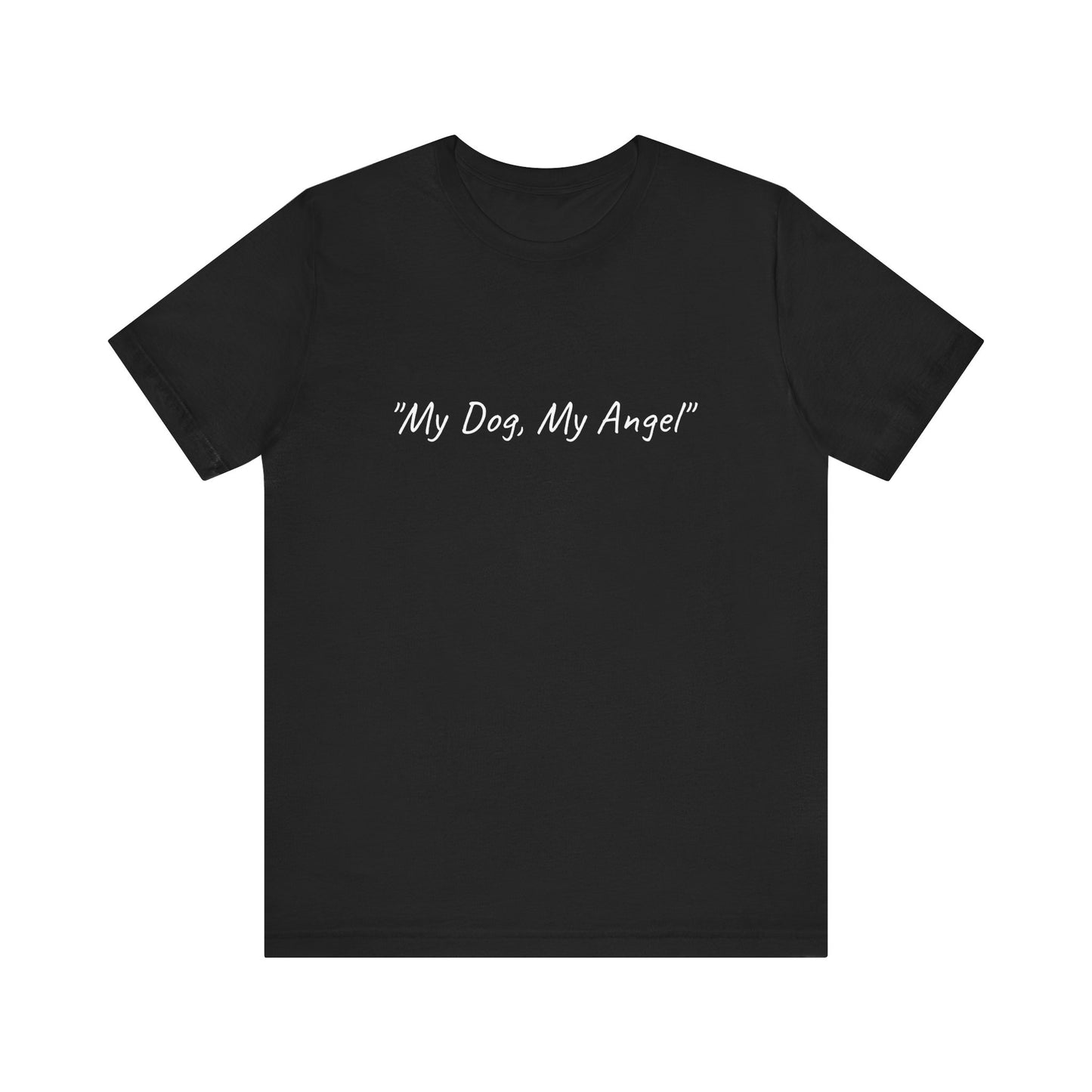 UK.  Unisex Tee - "My Dog, My Angel"