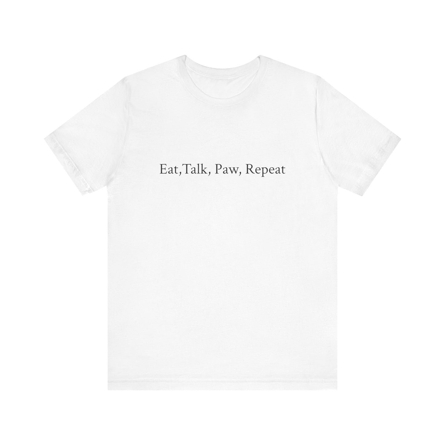 UK. Unisex Jersey Tee - "Eat, Talk, Paw, Repeat"