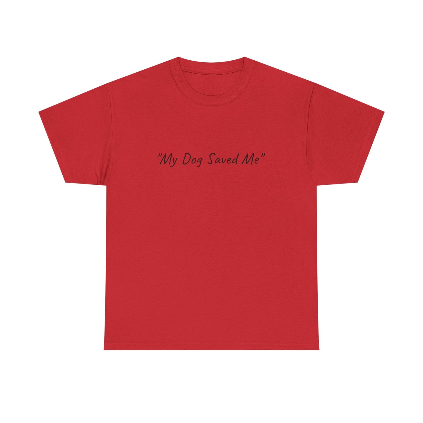 UK. Unisex Heavy Cotton Tee - "My Dog Saved Me"