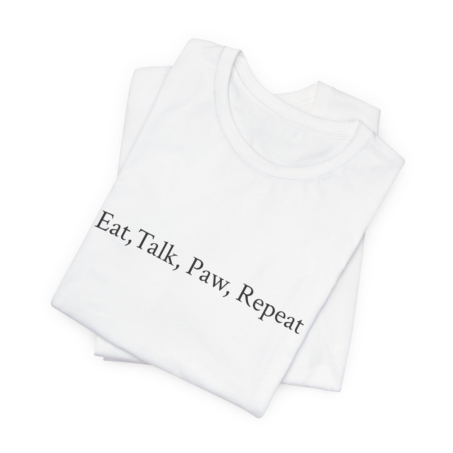 UK. Unisex Jersey Tee - "Eat, Talk, Paw, Repeat"