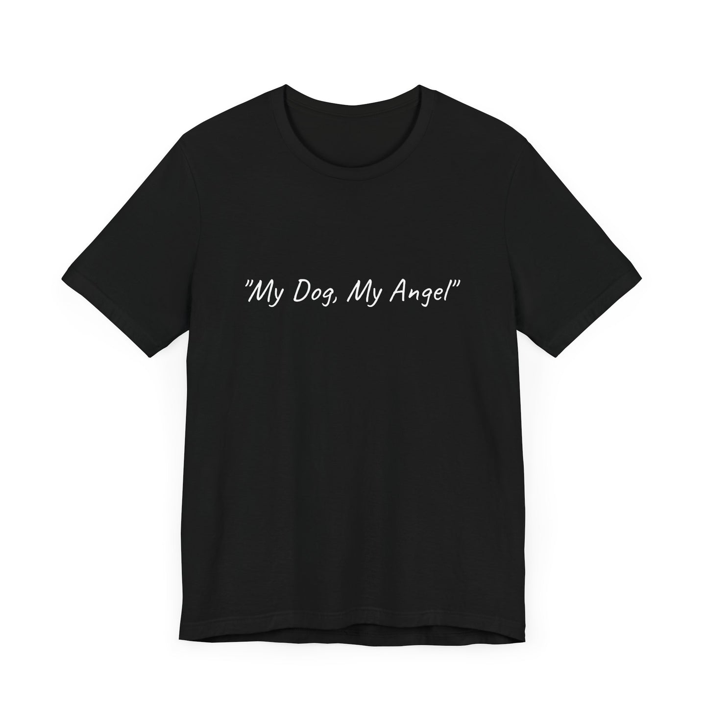 UK.  Unisex Tee - "My Dog, My Angel"