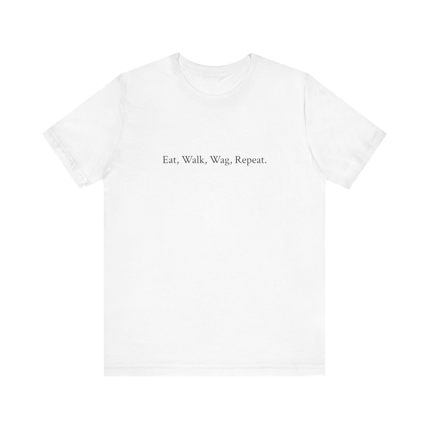 US.  Eat, Walk, Wag, Repeat Unisex Tee